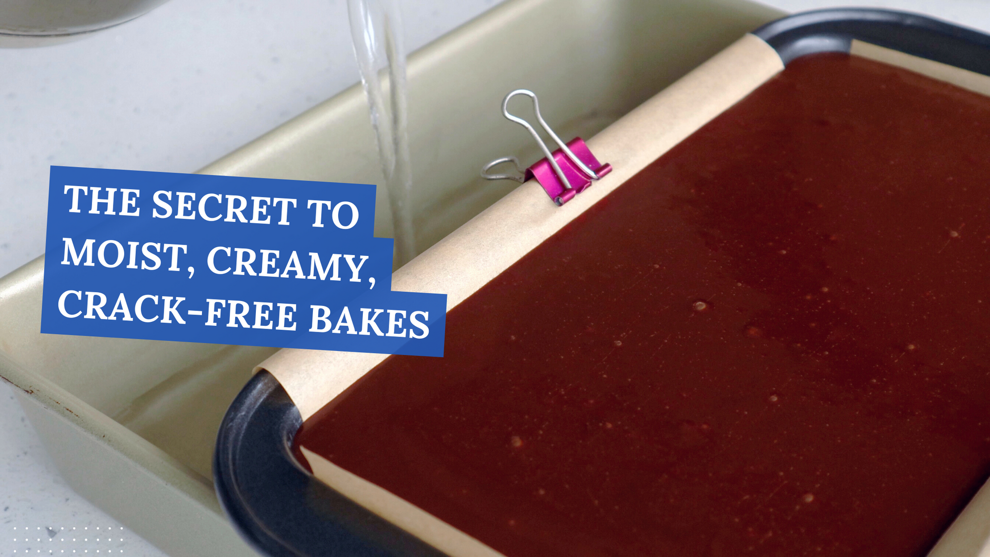 Water Bath —The Secret To Moist, Creamy, Crack-Free Bakes